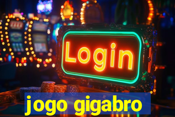 jogo gigabro